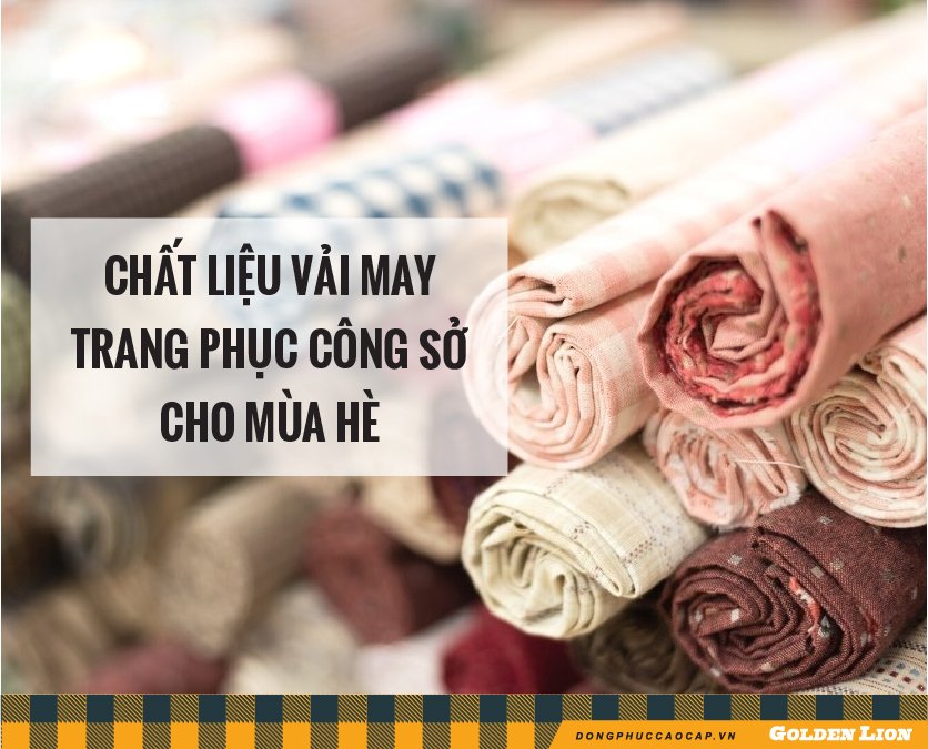 CÁC CHẤT LIỆU VẢI PHÙ HỢP ĐỂ MAY ĐỒNG PHỤC CÔNG SỞ MÙA HÈ